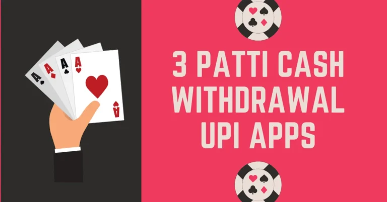 3 Patti Cash Withdrawal Upi Apps