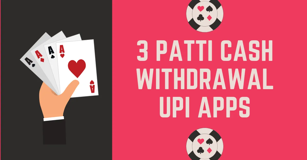 3 Patti Cash Withdrawal Upi Apps
