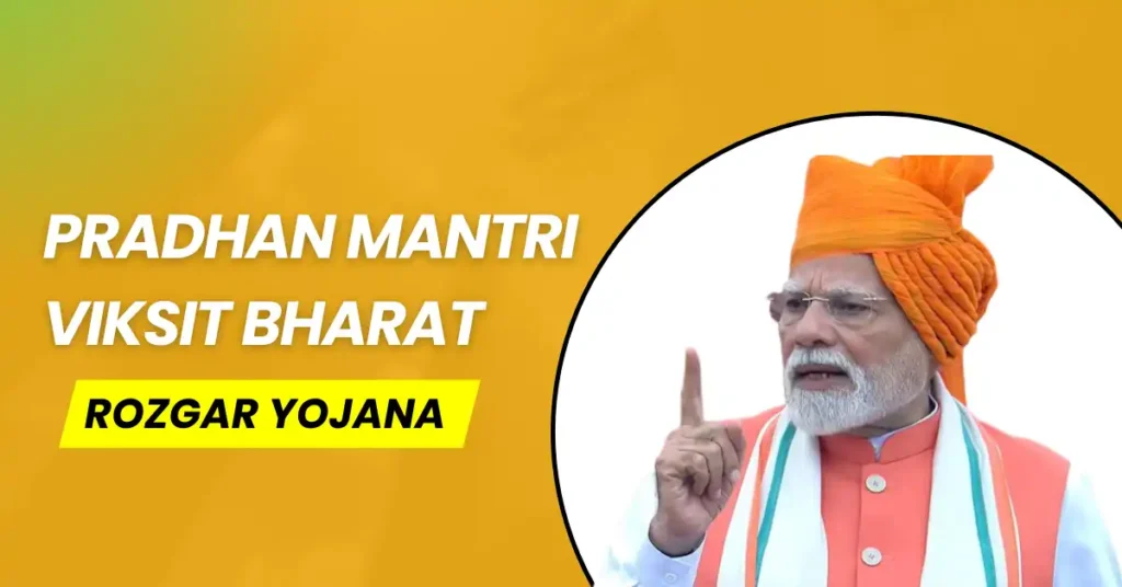 Pradhan Mantri Viksit Bharat Rozgar Yojana
