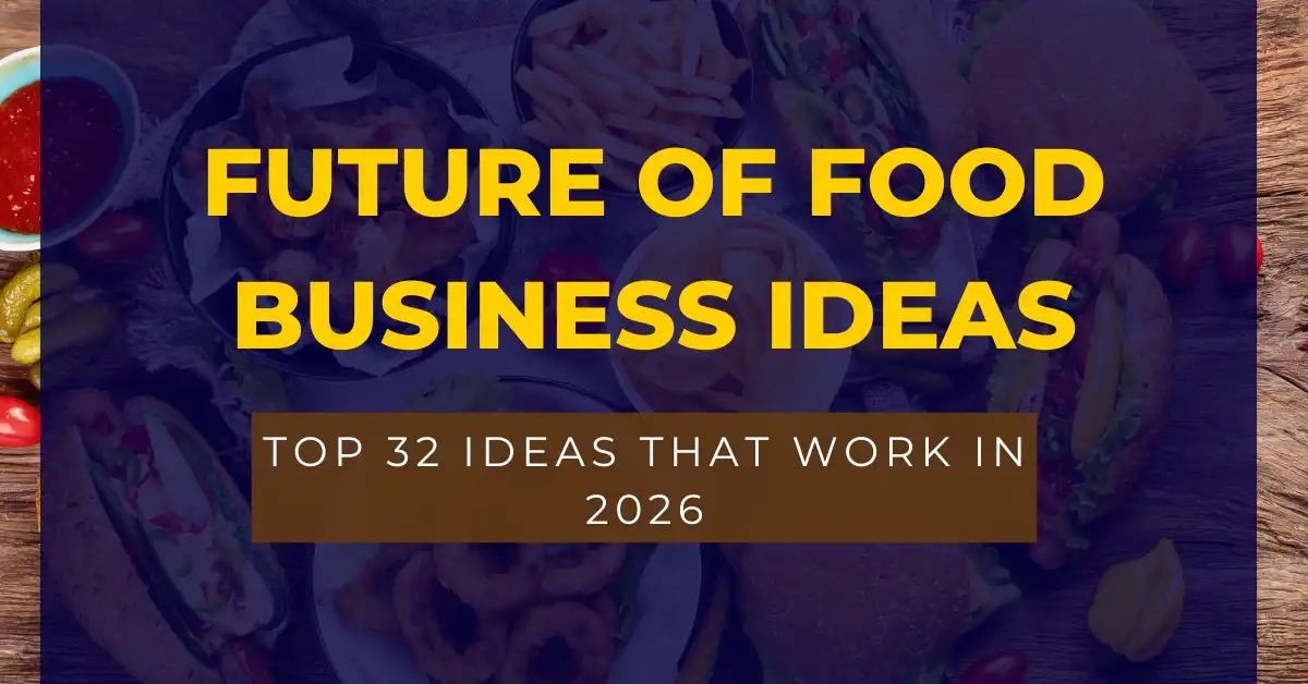 Top 32 Profitable Food Business Ideas 2026