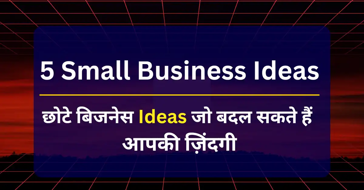 5 Small Business Ideas